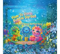 Flow To Sleep, Bubble Garden: A Three Wishes Axolotl Bedtime Story