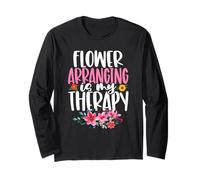 Flower Arranging is My Therapy Florist Gardening Floral Long Sleeve T-Shirt