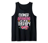 Flower Arranging is My Therapy Florist Gardening Floral Tank Top