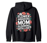 Flower Arranging Mom Blooming With Love Zip Hoodie