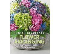 Flower Arranging the Complete Guide for Beginners