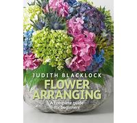 Flower Arranging the Complete Guide for Beginners