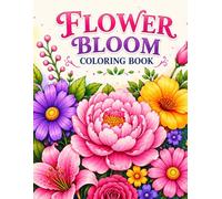 Flower Bloom Coloring Book: Beautiful Designs for Adults with Tulips, Cherry Blossoms, Orchids, Peonies, Lotus and Wildflowers for Relaxation and Stress Relief