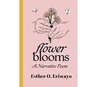 FLOWER BLOOMS: The Journey of Love, Hope, and Self-Discovery