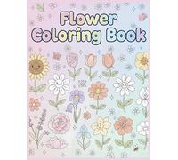 Flower Coloring Book: 25 Beautiful Flowers to Color and Explore Your Creativity!
