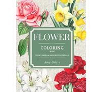 Flower Coloring Book: 30+ flowers in Bloom Coloring Pages From Around The World by Name and Country,