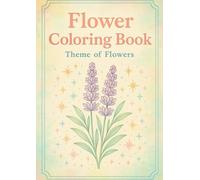 Flower Coloring Book: - A Gentle 10-Minute Flower Ritual Before Sleep -