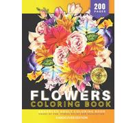 Flower Coloring Book: Advanced Coloring Book for Adults, 200 Pages, Unique High Definition Graphics, Stress Relief Therapy Coloring - HARDCOVER