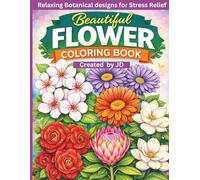 Flower Coloring Book for Adults and Teens: Relaxing Botanical Floral Designs Featuring Sunflower, Magnolia, Hibiscus, Orchid, Lotus, Dahlia, Lavender, ... Cherry Blossom and More for Stress Relief