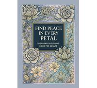 Flower Coloring Book for Adults: Beautiful Floral Designs for Relaxation and Stress Relief