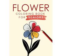 Flower coloring book for seniors. Made for Dementia and Alzheimer's patients.