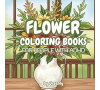 Flower coloring books for people with adhd: Flower Adult Coloring Pages, Stress Relief Activity, Mindfulness Gift for Teens & Adults
