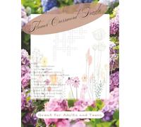 Flower Crossword Puzzle for Adults and Teens!: Crossword Puzzles with Easy to Read Print about Flowers, Hard to find Flowers, Gardens and More | 6x9 ... 50+ Puzzles ... Gift for Vacations, Holidays
