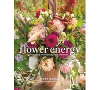 Flower Energy: Channeling the Healing Power of Blooms