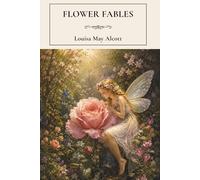 Flower Fables: A Collection of Classic Fairy Tales