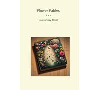 Flower Fables (Classic Books)