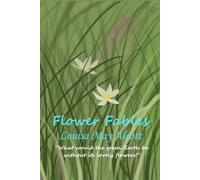 Flower Fables: “What would the green Earth be without its lovely flowers!”