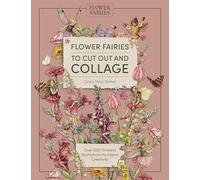 Flower Fairies to Cut Out and Collage: Over 500 Timeless Illustrations to Inspire Creativity