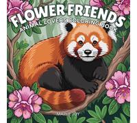 Flower Friends: Animal and Flower Coloring Book for Adults and Teens - Wildlife, Farm and Garden Scenes Featuring Beautiful Animals and Blossoming ... Relaxation (Cozy Friends Coloring Collection)