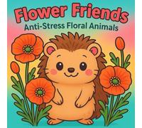 Flower Friends: Anti-Stress Floral Animals Coloring Book 7*7 (Paws & Dreams)