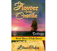 Flower From Castile Trilogy - Book Three: A Safe Haven: Volume 3