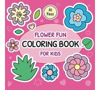 Flower Fun Coloring Book for Kids 5+ Years: Blooming Flowers for Coloring | Early Learning with Exclusive Handcrafted Tulip, Sunflower, Daisy, Lily, ... Ages 5+ for Vacations and Creative Playtime