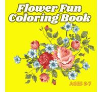 Flower Fun Coloring Book: Fun and Easy Flower Coloring Pages for Kids Ages 3-7 | 55 Unique Floral Designs