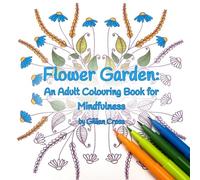 Flower Garden: An Adult Colouring Book for Mindfulness