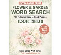 Flower & Garden Word Search: Extra Large Print 100 Relaxing Easy-to-Read Puzzles