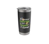 Flower Gardening Trowel Error - Gardener Pun Stainless Steel Insulated Tumbler