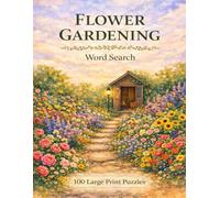 Flower Gardening Word Search: 100 Large Print Puzzles Featuring Annuals, Perennials, Roses, Wildflowers, and Garden Design (Sports & Leisure)