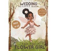Flower Girl Activity Book - A Special Gift From the Bride: Wedding Coloring and puzzles for Ages 4-10
