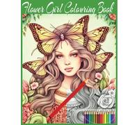 Flower Girl Colouring Book: Perfect for relieving Stress and whiling away the hours for Adults, teens and Older Children