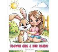 Flower Girl & Her Rabbit Coloring Book for Kids: Bold and Easy Designs with Adorable Flower Girls, Bunnies and Beautiful Floral Designs | Fun & Easy ... for Kids Who Love Nature & Kawaii Characters