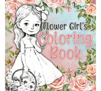 Flower Girl's Coloring Book: Wedding Coloring Book for Girls (Kids' Wedding Books)