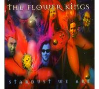 Flower Kings - Stardust We Are