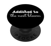 Flower Lovers Addicted to the Next Bloom Florist PopSockets Adhesive PopGrip