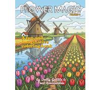 Flower Magic: A Floral Journey Through Gardens, Meadows, Forests, Mountains, and Exotic Landscapes (Color Magic)