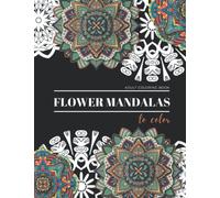 Flower Mandal Coloring Book for Adults: Relaxation and Stress Relief Amazing Mandala Designs, Adult Colouring Books, 8.5 x 11 in