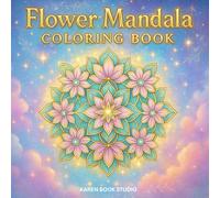 Flower Mandala Coloring Book: 50 Beautiful Floral Mandalas for Relaxation, Stress Relief, and Mindful Coloring (Mandala Coloring Collection)