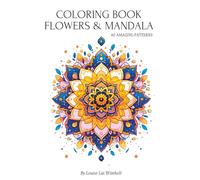Flower Mandala Coloring Book for Adults: 40 Beautiful Stress-Relief Patterns for Mindfulness and Relaxation
