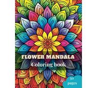 Flower mandala coloring book for adults: 50 beautiful stress relieving design | floral mindful meditation patterns for art quality time