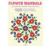 Flower Mandala Coloring Book for Adults: Mandala Adult Coloring Book for Women & Men with Easy & Complex Stress Relieving Patterns - Large Mandala ... for Relaxation & Calming Mindful Therapy