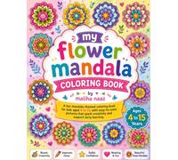 Flower Mandala Coloring Book for Kids Ages 7-8: Beautiful Floral Designs for Creative Fun and Relaxation: Easy and Fun Floral Mandalas to Color | ... Focus, Fine Motor Skills, and Confidence