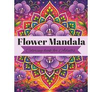 Flower Mandala coloring book for teens, adults, and seniors: Includes 50 intricate flower designs that helps with stress, anxiety, and boosting ... Printed on one-sided page | 8x10inch format.