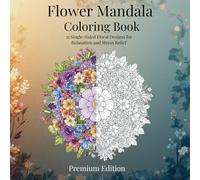 Flower Mandala Coloring Book - Premium Edition: 35 hand-picked designs from the original book, now single-sided for bleed-free coloring