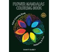 Flower Mandalas Coloring Book: Large print Coloring Book containing over 50 Mandalas with Bold and Easy-to-color flower patterns | Specifically designed to help adults relax and relieve stress
