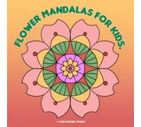 Flower Mandalas For Kids.: Basic Marvelous Flower Mandala Inspiration Coloring Book for Kids, 9-12 Years old, or All Ages, Large Print Size 8.5 x 8.5 inches For Relaxation and Focus (Vol.1)