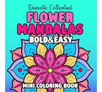 Flower Mandalas Mini Coloring Book: Bold&Easy Large Print Images for Begginers, Kids, Teens, Adults and Seniors | Pocket sized perfect for Travel (Mandalas Coloring Books)