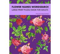 Flower Names Word Search: Large Print Puzzle Book For Adults : 34 Easy To Read Puzzles To Solve